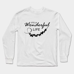 it's a wonderful life Long Sleeve T-Shirt